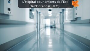 Inmigracion Canadiense L'Hôpital pour enfants de l'Est de l'Ontario (CHEO)